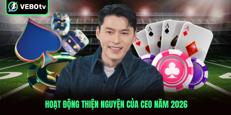Hoạt động thiện nguyện của CEO năm 2026