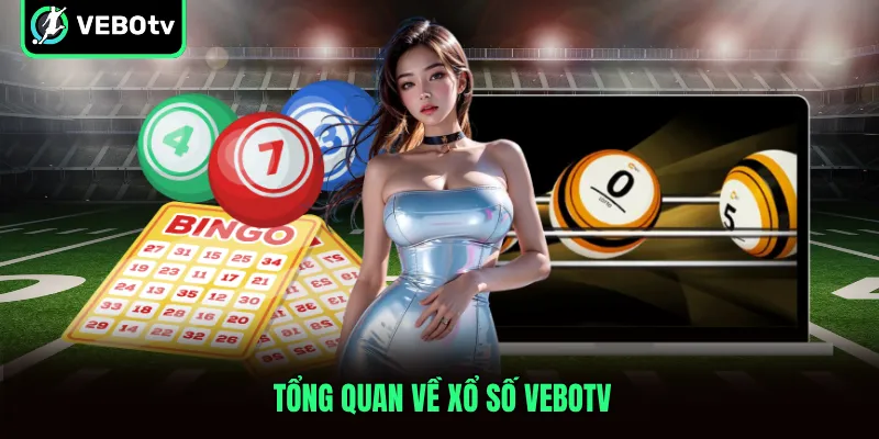 Tổng quan về xổ số VeboTV